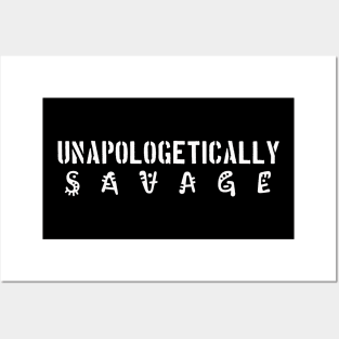 Unapologetically Savage Posters and Art